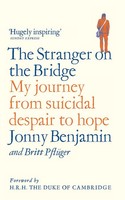 The Stranger On The Bridge | My Journey From Suicidal Despair To Hope | Buch