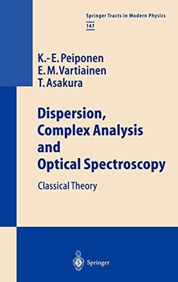 Dispersion, Complex Analysis and Optical Spectroscopy: Classical Theory, Kai-Eri