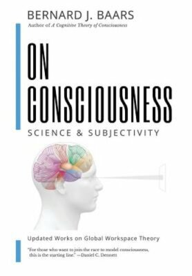 On Consciousness: Science & Subjectivity - Updated Works on Global Workspace