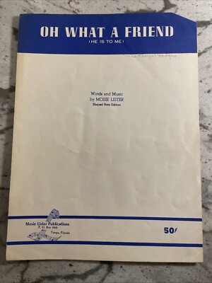 MOSIE LISTER OH WHAT A FRIEND SHEET MUSIC PIANO/VOCAL HE IS TO ME 1957