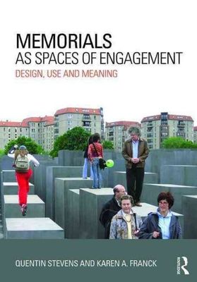 Memorials as Spaces of Engagement: Design, Use and Meaning by 