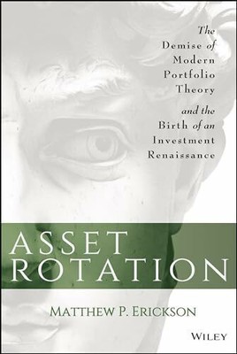 Asset Rotation: The Demise of Modern Portfolio Theory and the Birth Buch Wiley