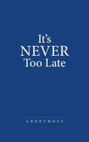 It's Never Too Late Anonymous Taschenbuch Kartoniert / Broschiert Englisch 2018