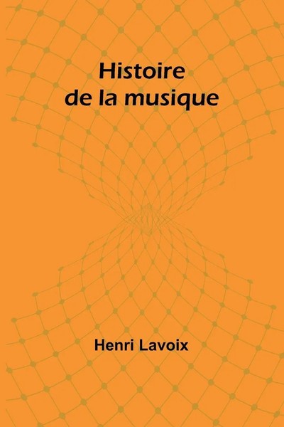 Histoire De La Musique | Henri Lavoix | Taschenbuch | FranzöSisch | 2024-image