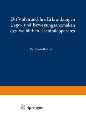 Die Vulva und ihre Erkrankungen, Lage- und Bewegungsanomalien des weiblichen...