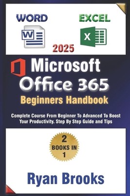 Master Microsoft Excel and Word: The Complete 2025 Guide for Beginners and Advan