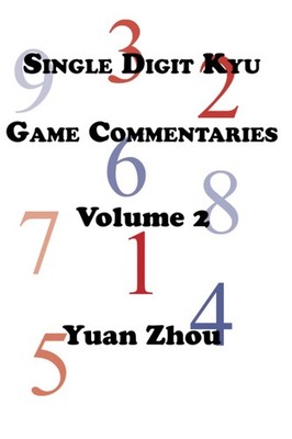 Single Digit Kyu Game Commentaries Volume Two By Zhou, Yuan Yuan