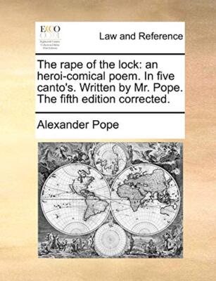 Pope - rape of the lock  an heroi-comical poem. In five canto's. Writt - X555z