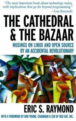 The Cathedral & the Bazaar: Musings on Linux and Open Source by an Accidental...