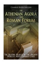 The Athenian Agora and Roman Forum: The Beating Hearts of the Ancient World's