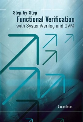 STEP-BY-STEP FUNCTIONAL VERIFICATION WITH SYSTEMVERILOG By Sasan Iman