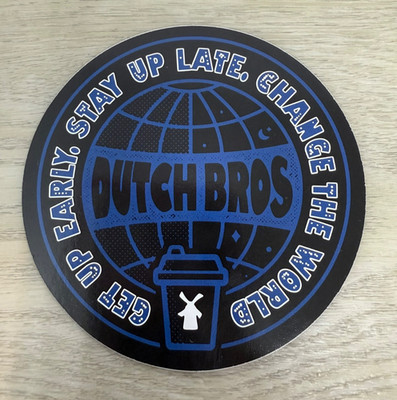 Dutch Bros STICKER Get Up Early Stay Up Late Change the World black blue round