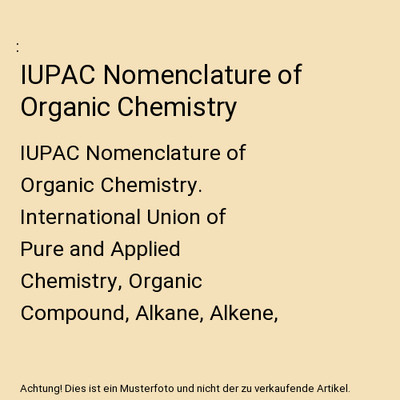 IUPAC Nomenclature of Organic Chemistry: IUPAC Nomenclature of Organic Chemistry