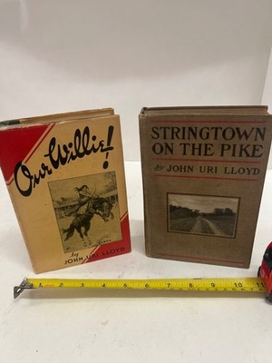 Very Nice Lot of 2 John Uri Lloyd books ''Our Willie'' & ''Stringtown on the Pike''