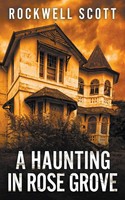 Rockwell Scott | A Haunting In Rose Grove | Taschenbuch | Englisch (2018)