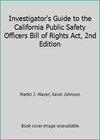 Investigator's Guide to the California Public Safety Officers Bill of Rights.