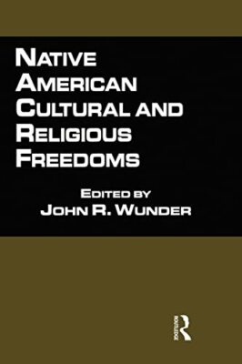 Native American Cultural and Religious Freedoms by John R. Wunder (Paperback,...