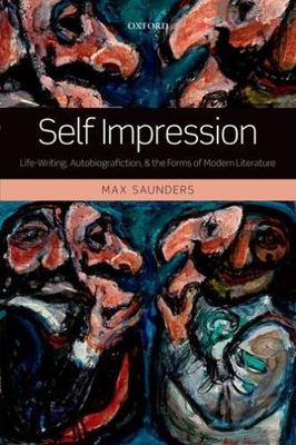 Self Impression: Life-Writing, Autobiografiction, and the Forms of Modern Liter