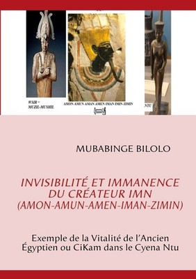 Invisibilité et Immanence du Créateur Imn (Amon-Amun-Amen-Iman-Zimin). Mubabinge