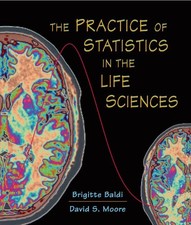 THE PRACTICE OF STATISTICS IN THE LIFE SCIENCES By Brigitte Baldi David S.