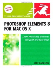 Photoshop Elements 8 for Mac OS X: Visual QuickStart Guide By Je