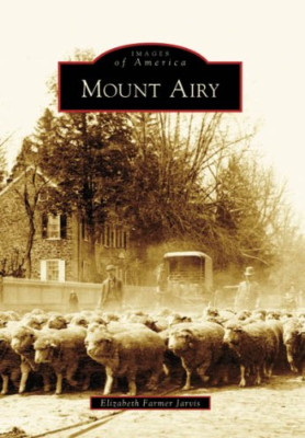 Mount Airy (Images of America (Arcadia Publishing)) - Paperback NEW Jarvis, Eliz