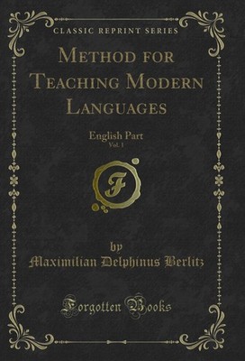 Method for Teaching Modern Languages, Vol. 1: English Part (Classic Reprint)