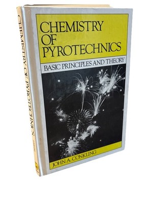 Chemistry of Pyrotechnics: Basic Principles and Theory John A. Conkling HC VG