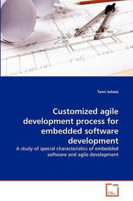 Customized agile development process for embedded software development: A study 