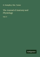 The Journal Of Anatomy And Physiology G. Humphry