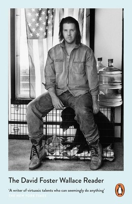 David Foster Wallace The David Foster Wallace Reader