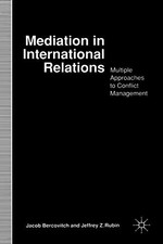 Mediation in International Relations: Multiple Approaches to Conflict Managemen