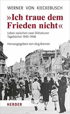 Ich traue dem Frieden nicht: Leben zwischen zwei Diktaturen. Buch Verlag Herder