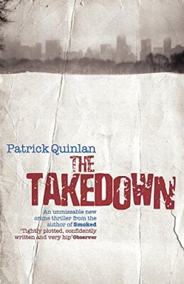 The Takedown By Patrick Quinlan. 9780755335770