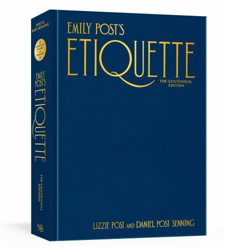 Emily Post's Etiquette, the Centennial Edition by Daniel Post Senning and ...