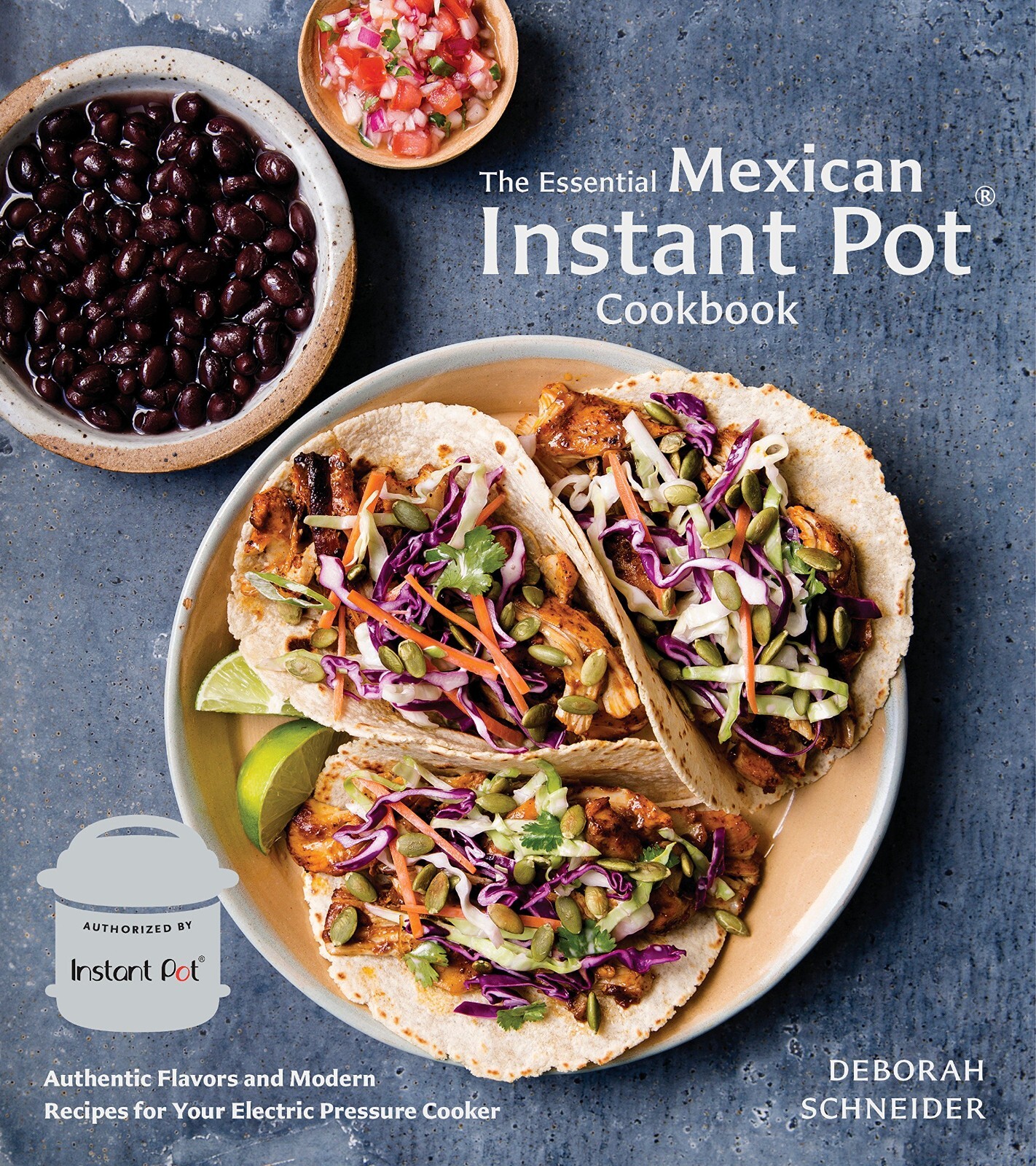 The Essential Mexican Instant Pot Cookbook by Deborah Schneider Hardcover New