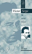 Victor Serge: The Uses of Dissent: v. 6 (Berg Frenc... by Bill Marshall Hardback