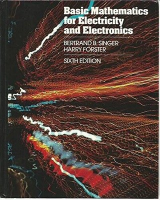 Basic Mathematics for Electricity and Electronics by Singer - VERY GOOD