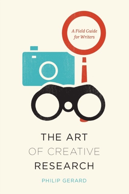 The Art of Creative Research by Philip Gerard (Paperback Book)