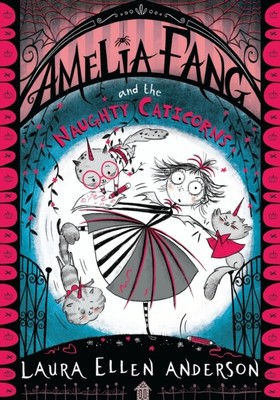 Amelia Fang and the Naughty Caticorns by Laura Ellen Anderson (Paperback Book)
