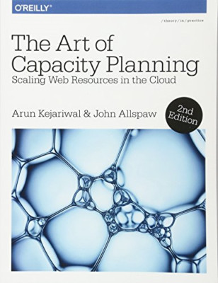 The Art of Capacity Planning: Scaling Web Resources in  - Paperback NEW Kejariwa