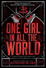 One Girl In All The World (Buffy: The Next Generation) by Blake, Kendare