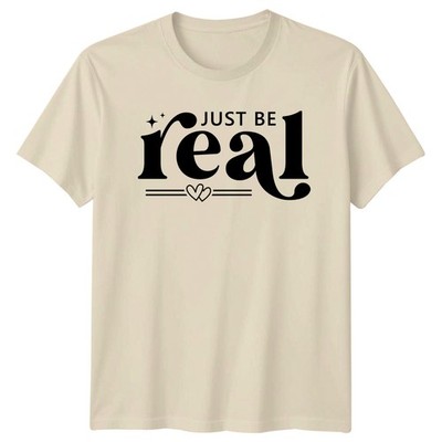 Just Be Real Damen T-Shirt psychische Gesundheit positiv Zitat Geburtstag Geschenk für sie