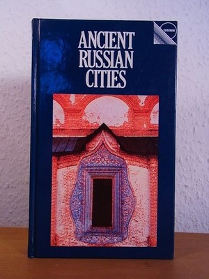 Ancient Russian Cities. A Travel Guide to the historical and architectural Monum