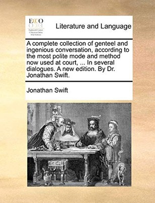 Jonathan Swift A Complete Collection of Genteel and Ingenious Conv (Taschenbuch)