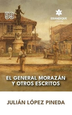 El General Morazn y otros escritos by Juli?n L?pez Pineda (Spanish) Hardcover Bo