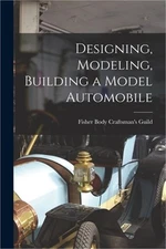 Designing, Modeling, Building a Model Automobile (Paperback or Softback)