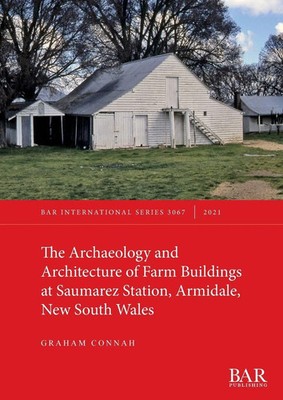 The Archaeology and Architecture of Farm Buildings at Saumarez Station,...