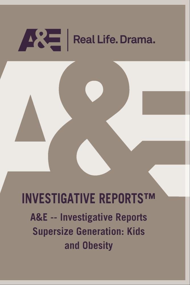 AE Investigative Reports Supersize Generation Kids And Obesity (DVD)