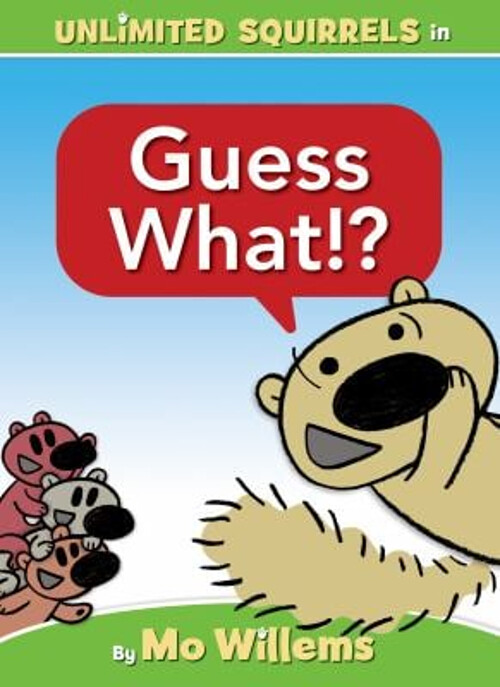 Guess What!?-An Unlimited Squirrels Book Hardcover Mo Willems